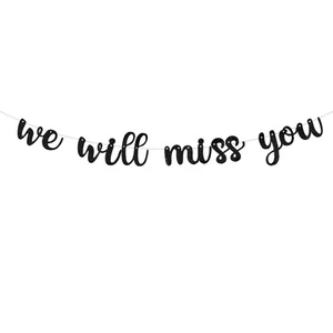 We Will Miss You Banner Marriage Proposal Engagement Farewell Graduation Retirement Party Glitter love Pull Flag